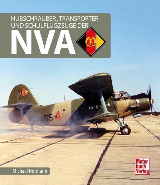 Thumbnail - Hubschrauber, Transporter Und Schulflugzeuge Der Nva | Michael Normann
