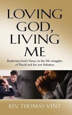 Loving God Living Me: Exploring God's Grace in the life struggles of David and