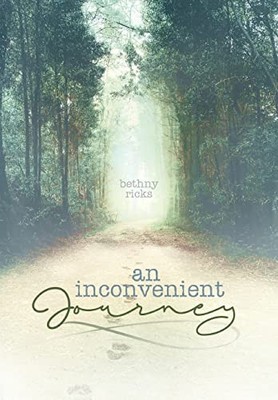 Inconvenient Journey by Bethny Ricks (2020, Hardcover)