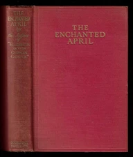 THE ENCHANTED APRIL by the author of Elizabeth & her German Garden 1923 1st Ed.