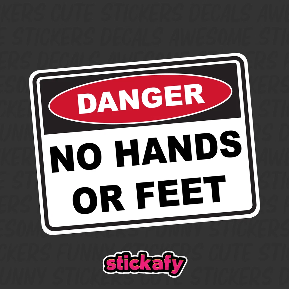 STICKAFY No Hands Or Feet - Danger Sign Sticker | Placard Decal OHS WHS