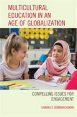 Multicultural Education in an Age of Globalization : Compelling Issues for En...