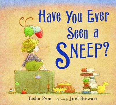 Have You Ever Seen a Sneep - Hardcover By Pym, Tasha - GOOD