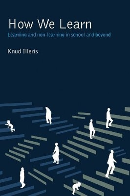 How We Learn: Learning and Non-Learning in School ... by Illeris, Knud Paperback