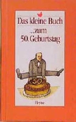 Das kleine Buch zum 50. Geburtstag ... zum 50. Geburtstag Sliva, Jiri: