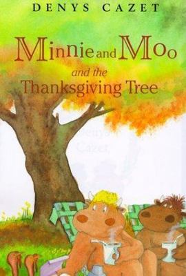 Minnie and Moo and the Thanksgiving Tree by Cazet, Denys; DK Publishing