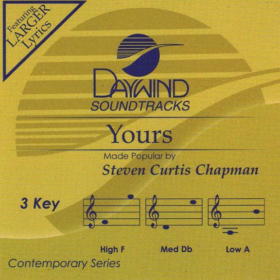 Yours - Steven Curtis Chapman - Accompaniment Track