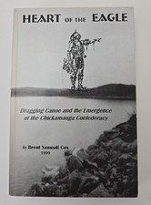 Heart of The Eagle Dragging Canoe & The Emergence of The Chickamauga Confederacy