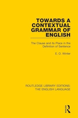 Towards a Contextual Grammar of English: The Clause and its Place in the ...