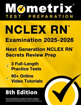 NCLEX RN Examination 2025-2026 - Next Generation NCLEX RN Secrets [8th Edition]