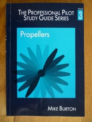 The Professional Pilot's Study Guide: Propellers v. 3,Mike Burto