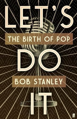 Let's Do It: The Birth of Pop, Bob Stanley, Like New, Hardback