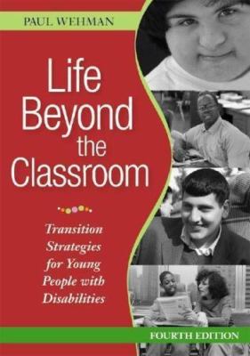 Life Beyond the Classroom : Transition Strategies for Young People with...