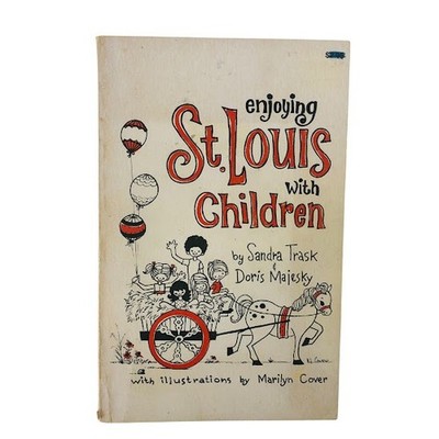 Enjoying St. Louis with Children Sandra Trask Doris Majesky 70's Missouri MO