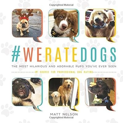 #WeRateDogs: The Most Hilarious and Adorable Pups Youve Ever Seen, Nelson, Matt,