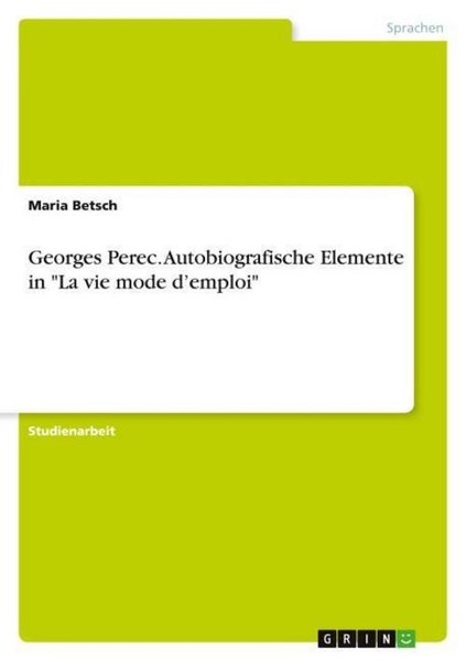 "Georges Perec. Autobiografische Elemente In \\\"La Vie Mode D'emploi\\\" Maria Betsc"-image