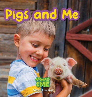 Pigs and Me: Animals and Me by Sarah Harvey (English) Hardcover Book