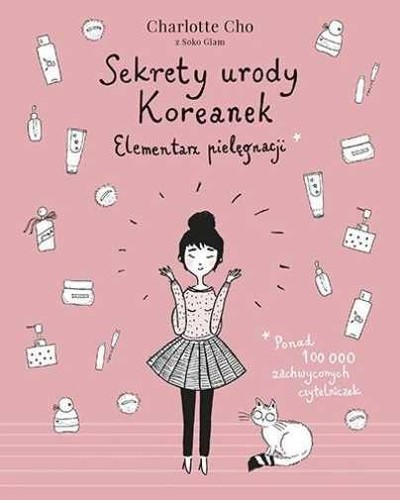 Sekrety urody Koreanek Elementarz pielęgnacji {pielegnacji} CHARLOTTE CHO