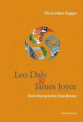 Leo Daly & James Joyce Eine literarische Irlandreise Soppa, Chris Inken und Ralf