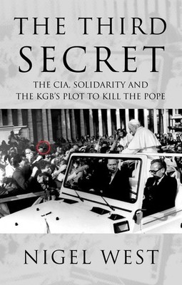 The Third Secret: The CIA, Solidarity and the KGB's Plot to Kill the Pope - ...