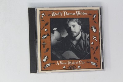 Bradly Thomas Wilder a Vessel Made of Clay Music CD Album