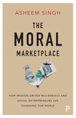 The moral marketplace Asheem Singh Taschenbuch Englisch 2018 Policy Press