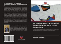 La Titrisation : La Stabilité FinancièRe AprèS La Crise FinancièRe ? Filomeni