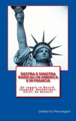Destra E Sinistra Radicali In America E In Francia: Un Saggio Su Nozick, Ch...