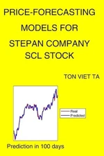 Price-Forecasting Models for Stepan Company SCL Stock by Ton Viet Ta Paperback B