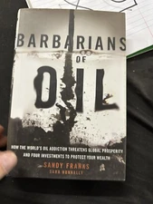 Barbarians of Oil: How the World's Oil Addiction Threatens Global Prosperity *58