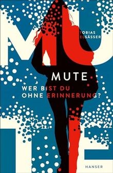 Mute - Wer bist du ohne Erinnerung? von Elsäßer, To... | Buch | Zustand sehr gut