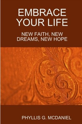 MCDANIEL - EMBRACE YOUR LIFE  NEW FAITH NEW DREAMS NEW HOPE - New pa - X555z
