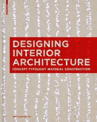 Designing Interior Architecture | Concept, Typology, Material, Construction