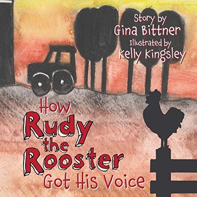 How Rudy the Rooster Got His Voice by Gina Bittner (2019, Trade Paperback)
