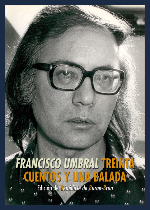 TREINTA CUENTOS Y UNA BALADA. NUEVO. Envío URGENTE. NARRATIVA (IMOSVER) - Umbral, Francisco