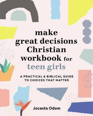 Make Great Decisions Christian Workbook for Teen Girls: A Practical & Bib - GOOD