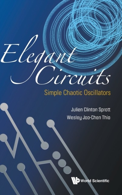 Elegant Circuits: Simple Chaotic Oscillators by Julien Clinton Sprott HARDBACK