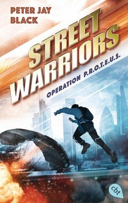 Street Warriors - Operation P.R.O.T.E.U.S. (Die Street Warriors-Reihe, Band 1) B