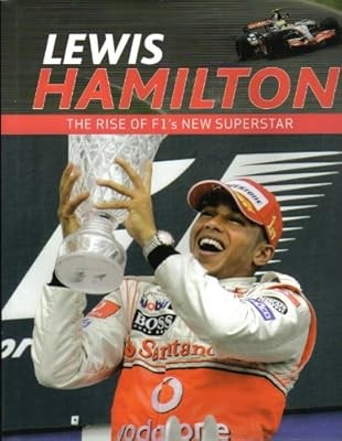Lewis Hamilton - The rise of F1s new Superstar, Adrian Clarke; Iain Spragg, Used