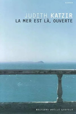 La mer est là, ouverte, Judith Katzir