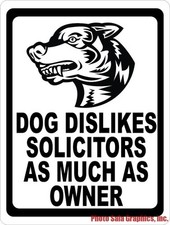 Dog Dislikes Solicitors as Much as Owner Sign. Size Options. No Soliciting