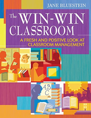 The Win-Win Classroom: A Fresh and Positive Look at Cla - Paperback NEW Bluestei