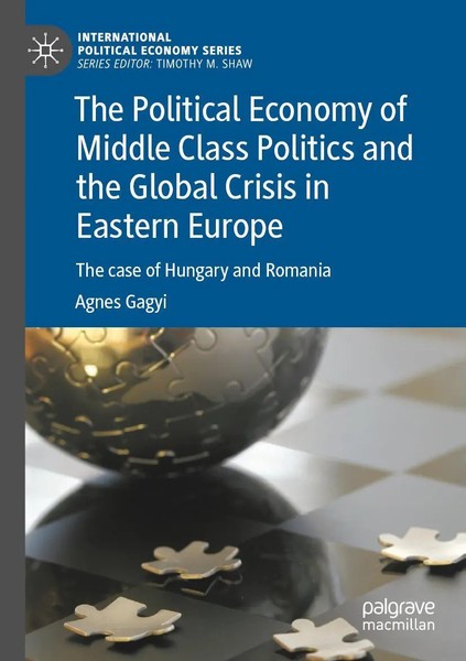 Agnes Gagyi | The Political Economy Of Middle Class Politics And The Global...-image