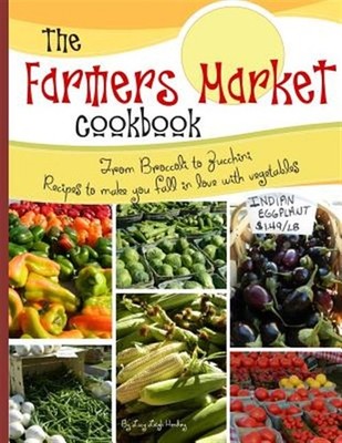 Farmers Market Cookbook : From Broccoli to Zucchini Recipes to Make You Fall ...