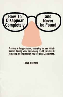 How To Disappear Completely and Never Be Found
