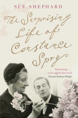 The Surprising Life of Constance Spry Paperback Sue Shephard