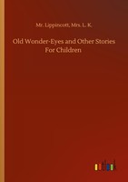 Old Wonder-Eyes And Other Stories For Children L. K. Lippincott