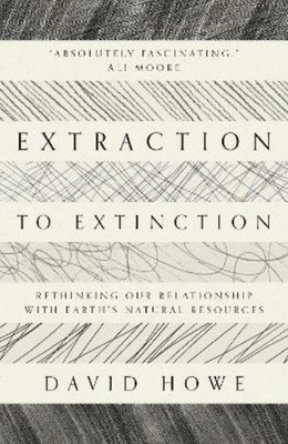 David Howe Extraction to Extinction (Taschenbuch)