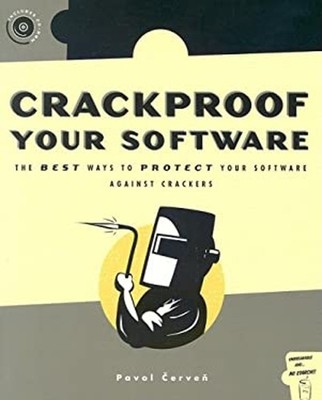 Crackproof Your Software : Protect Your Software Against Crackers