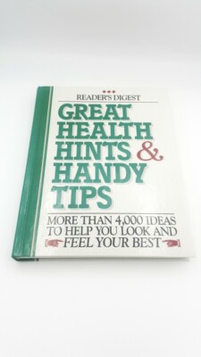 Great Health Hints and Handy Tips : More Than 4,000 Ideas to Help You Look and F